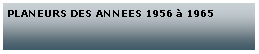 Zone de Texte: PLANEURS DES ANNEES 1956  1965