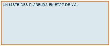 Zone de Texte: UN LISTE DES PLANEURS EN ETAT DE VOL